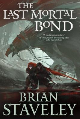 The Last Mortal Bond by Staveley, Brian