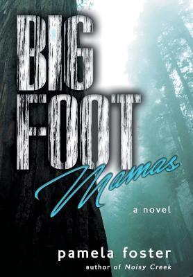 Bigfoot Mamas by Foster, Pamela