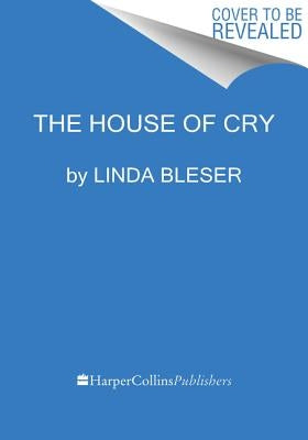 House of Cry by Bleser, Linda