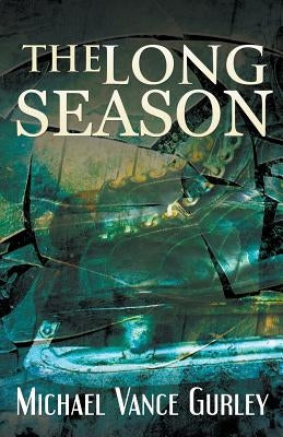 The Long Season by Gurley, Michael Vance