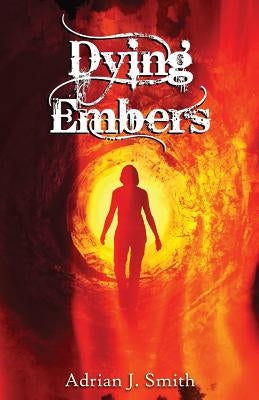 Dying Embers by Adrian, J. Smith