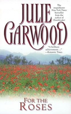 For the Roses by Garwood, Julie