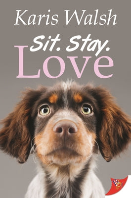 Sit. Stay. Love. by Walsh, Karis