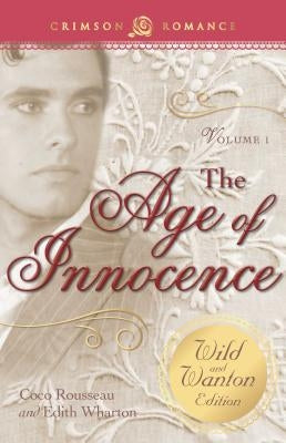 The Age of Innocence: The Wild and Wanton Edition, Volume 1 by Rousseau, Coco