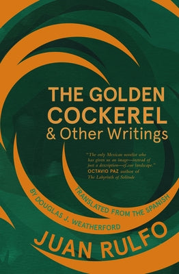 The Golden Cockerel & Other Writings by Rulfo, Juan