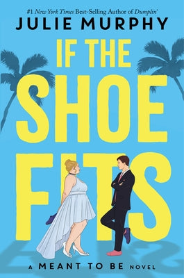 If the Shoe Fits-A Meant to Be Novel by Murphy, Julie