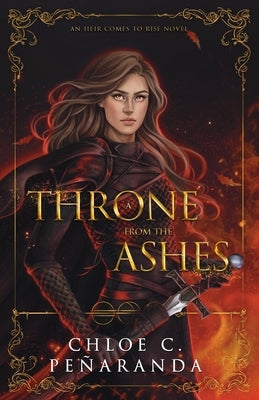 A Throne from the Ashes by Pe&#195;&#177;aranda, Chloe C.