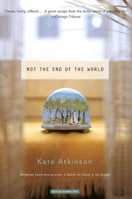 Not the End of the World by Atkinson, Kate