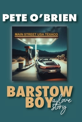 Barstow Boy - A Love Story by O'Brien, Pete