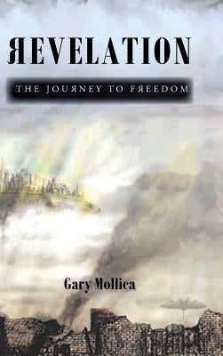 Revelation: The Journey to Freedom by Mollica, Gary