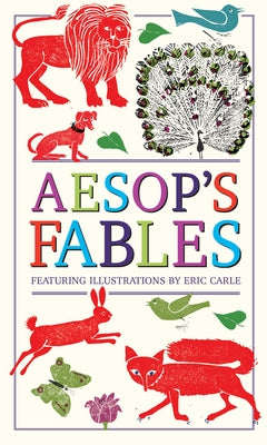 Aesop's Fables (Deluxe, Hardbound Edition with Original Illustrations by Eric Carle) by Carle, Eric