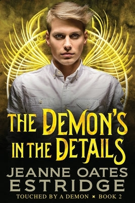 The Demon's in the Details: Touched by a Demon Book 2 by Estridge, Jeanne Oates