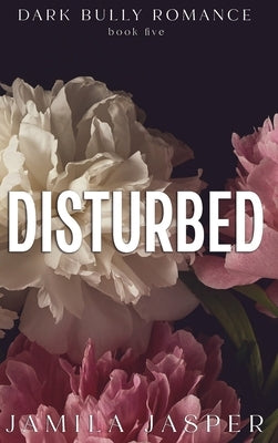 Disturbed: Dark BWWM Bully Billionaire Romance by Jasper, Jamila