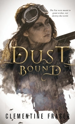 Dust Bound by Fraser, Clementine