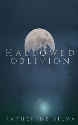 Hallowed Oblivion by Silva, Katherine