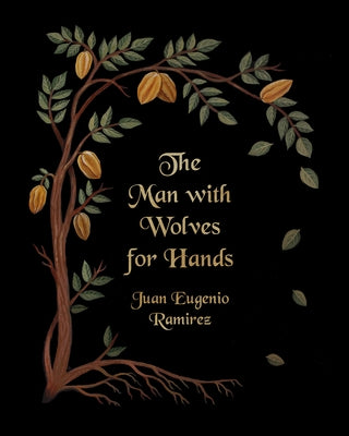 The Man with Wolves for Hands by Ramirez, Juan Eugenio