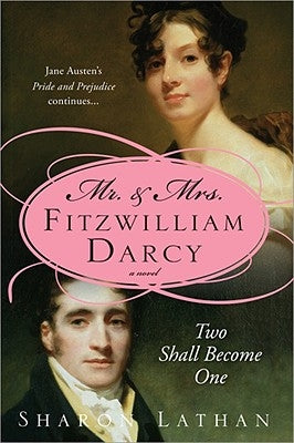 Mr. & Mrs. Fitzwilliam Darcy: Two Shall Become One by Lathan, Sharon