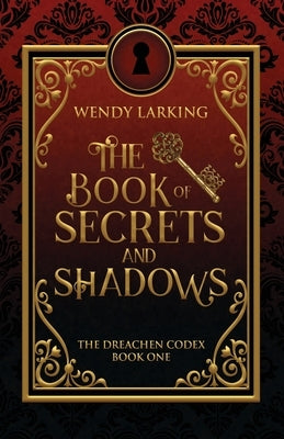 The Book of Secrets and Shadows by Larking, Wendy