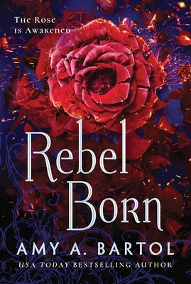 Rebel Born by Bartol, Amy A.