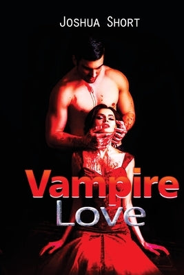 Vampire Love by Short, Joshua