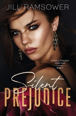 Silent Prejudice: A Pride and Prejudice Mafia Duet, Book 2 by Ramsower, Jill