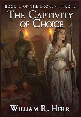 The Captivity of Choice by Herr, William R.