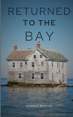 Returned To The Bay by Westley, Hannah