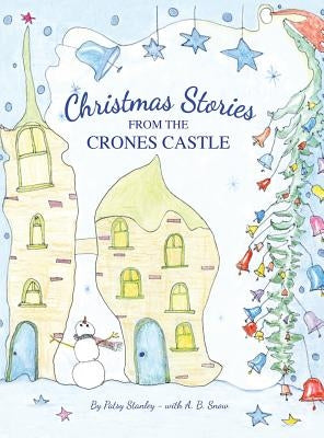 Christmas Stories From the Crones Castle by Stanley, Patsy