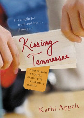 Kissing Tennessee: And Other Stories from the Stardust Dance by Appelt, Kathi