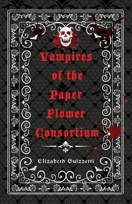 Vampires of the Paper Flower Consortium by Guizzetti, Elizabeth