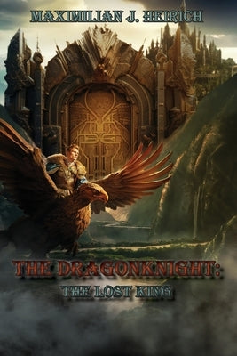 The Dragonknight: The Lost King by Heirich, Maximilian Johann