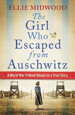 The Girl Who Escaped from Auschwitz by Midwood, Ellie