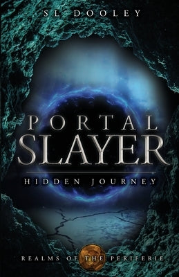 Portal Slayer: Hidden Journey by Dooley, S. L.