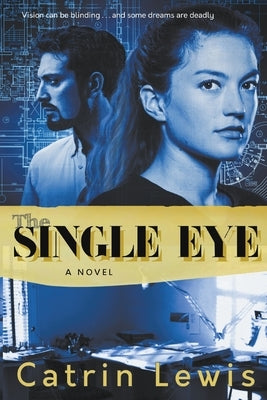 The Single Eye: A Novel (The Architects, Book 1) by Lewis, Catrin