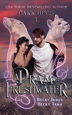 A Dram of Freshwater by James, Becky