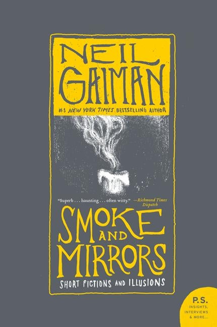 Smoke and Mirrors: Short Fictions and Illusions by Gaiman, Neil