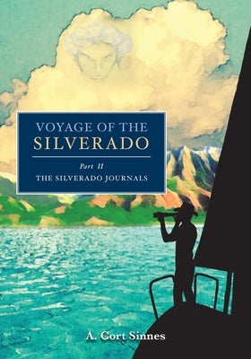 Voyage of the Silverado by Sinnes, A. Cort