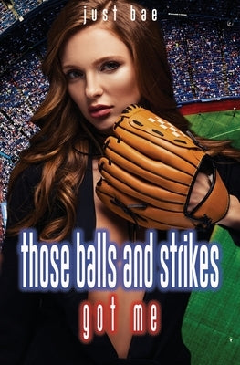 Those Balls and Strikes Got Me by Bae, Just