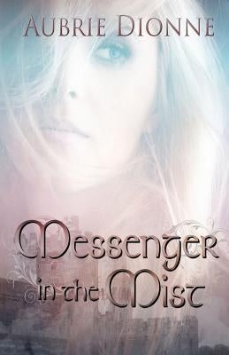 Messenger in the Mist by Dionne, Aubrie