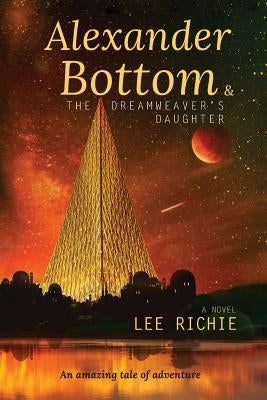 Alexander Bottom & The Dreamweaver's Daughter by Richie, Lee