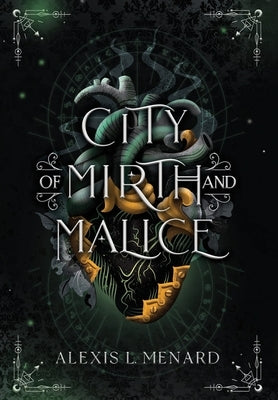 City of Mirth and Malice: Vows of Vengeance Duet Book 2 by Menard, Alexis L.