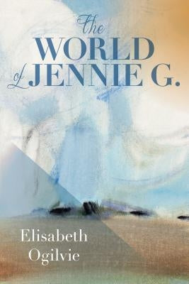 The World of Jennie G. by Ogilvie, Elisabeth