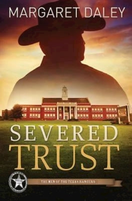 Severed Trust: The Men of the Texas Rangers - Book 4 by Daley, Margaret