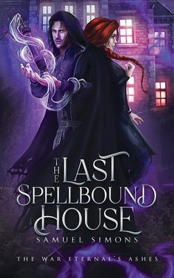 The Last Spellbound House (Hardcover) by Simons, Samuel