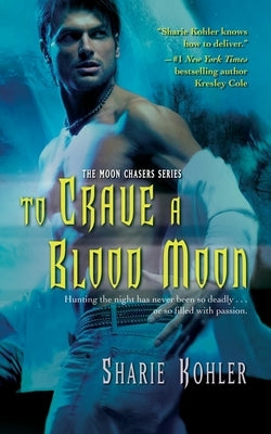 To Crave a Blood Moon by Kohler, Sharie