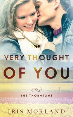 The Very Thought of You: The Thorntons Book 2 by Morland, Iris