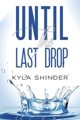 Until the Last Drop by Shinder, Kyla