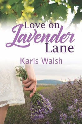 Love on Lavender Lane by Walsh, Karis