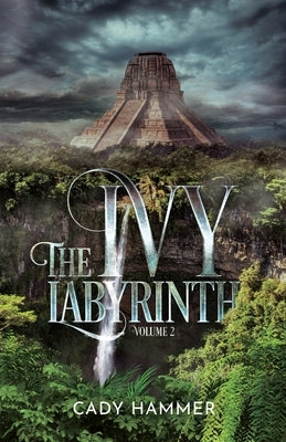 The Ivy Labyrinth: Volume 2 by Hammer, Cady