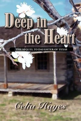 Deep in the Heart by Hayes, Celia